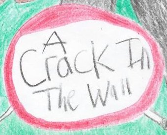 A Crack in the Wall